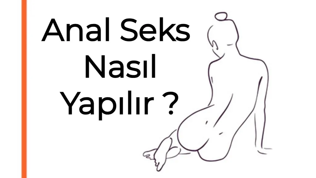 Anal Seks Nasıl Yapılır? | anal sex nasil yapilir
