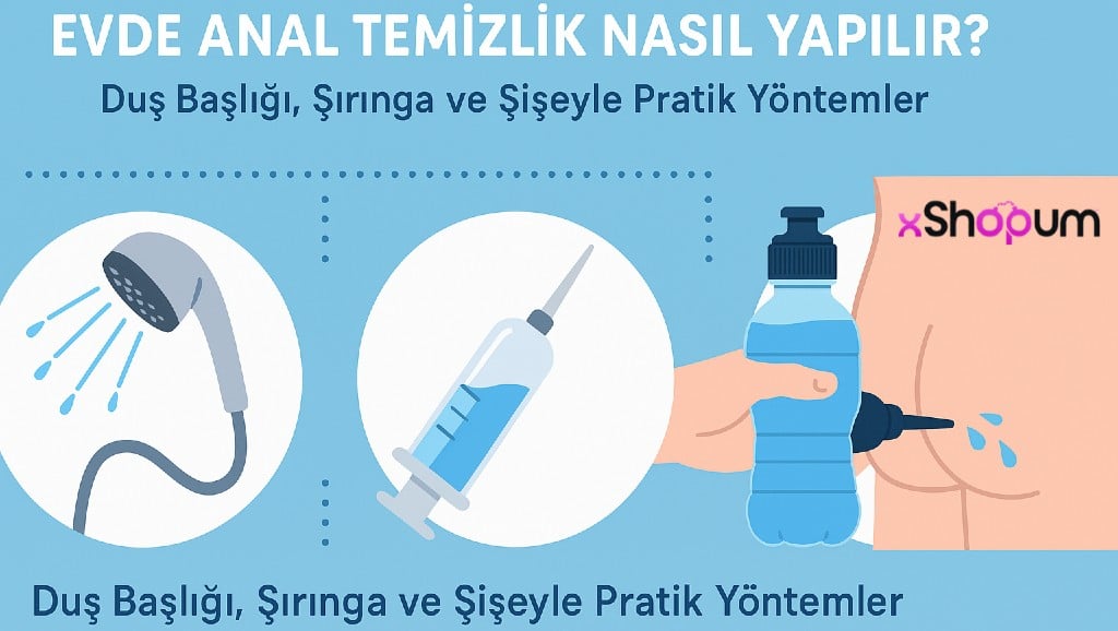 evde anal temizlik Evde Anal Temizlik Nasıl Yapılır? | Duş Başlığı, Şırınga ve Şişeyle Pratik Yöntemler | evde anal temizlik